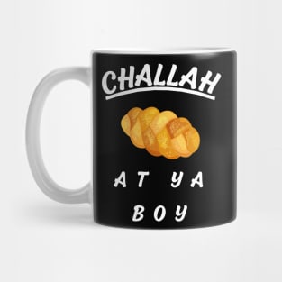 challah at ya boy Mug